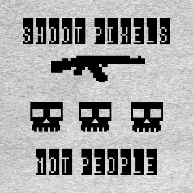 Shoot Pixels Not People by Graograman